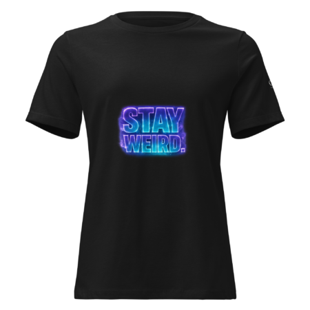 Women's Stay Weird T-Shirt